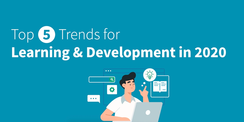 Top 5 Learning Trends for Learning & Development in 2020