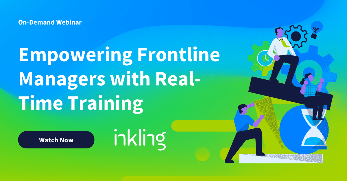 Empowering Frontline Managers with Real Time Training Inkling Webinar